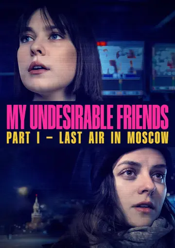Poster to the movie "My Undesirable Friends: Part I - Last Air in Moscow" #1770296
