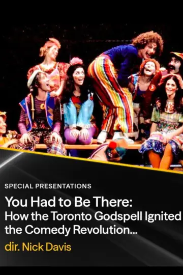 Poster to the movie "You Had to Be There: How the Toronto Godspell Ignited the Comedy Revolution..." #1151731