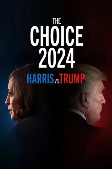 Poster to the movie "The Choice 2024: Harris vs. Trump" #1194964