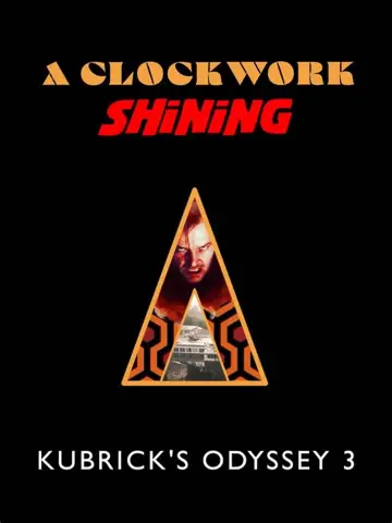 A Clockwork Shining: Kubrick's Odyssey 3 Poster