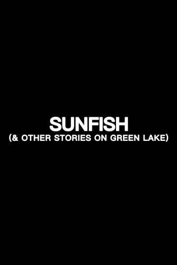 Poster to the movie "Sunfish (& Other Stories on Green Lake)" #1298552