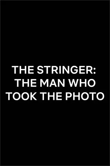 Poster to the movie "The Stringer: The Man Who Took the Photo" #734617