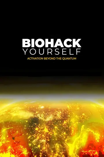 Poster to the movie "Biohack Yourself: Activation Beyond the Quantum" #791616