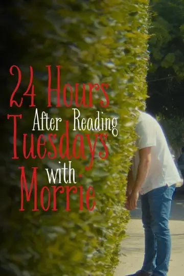 24 Hours After Reading Tuesdays with Morrie Poster