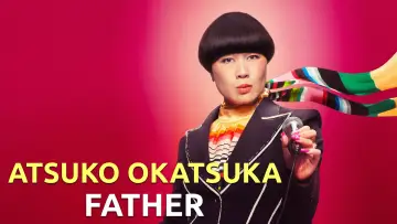 Backdrop to the movie "Atsuko Okatsuka: Father" #713969