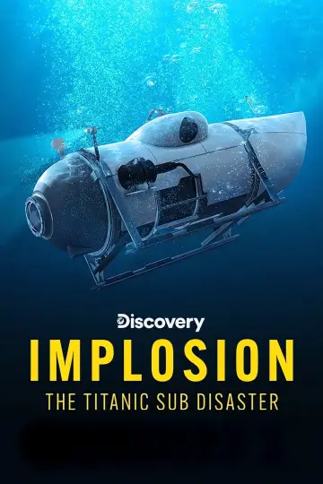 Poster to the movie "Implosion: The Titanic Sub Disaster" #1627631