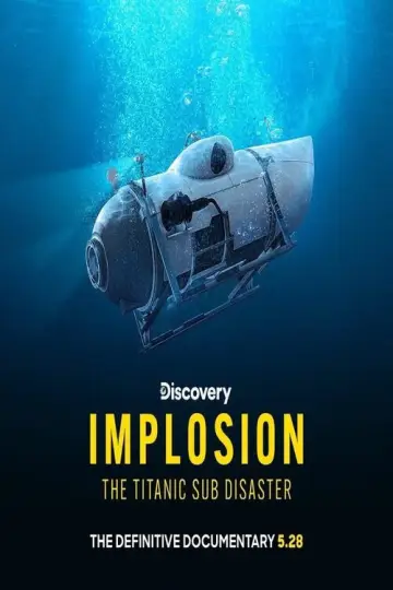 Poster to the movie "Implosion: The Titanic Sub Disaster" #1627632