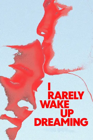 I Rarely Wake Up Dreaming