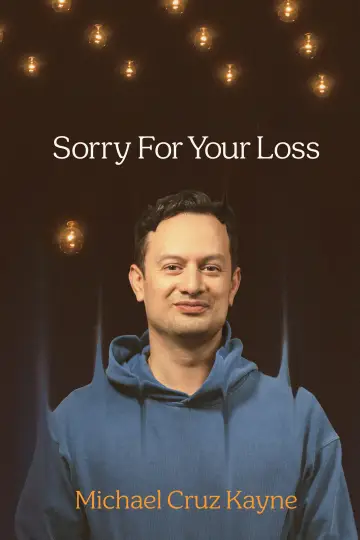 Poster to the movie "Michael Cruz Kayne: Sorry For Your Loss" #807051