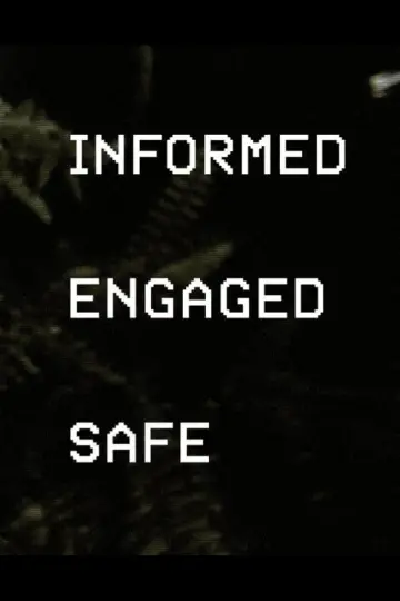 Poster to the movie "Informed Engaged Safe" #539511