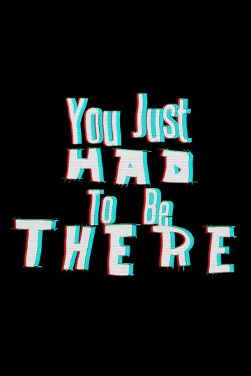 Poster to the movie "You Just Had to Be There" #1171693