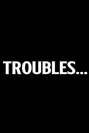 Troubles... Poster