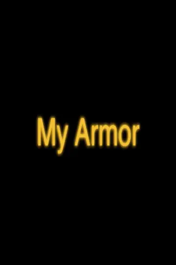 Poster to the movie "My Armor" #1187103