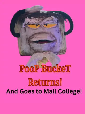Poop Bucket Returns: And Goes To Mall College Poster