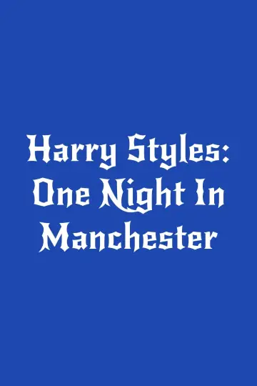 Poster to the movie "Harry Styles. One Night in Manchester." #1192611