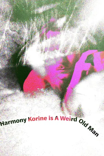 Poster to the movie "Harmony Korine is A Weird Old Man" #1760319