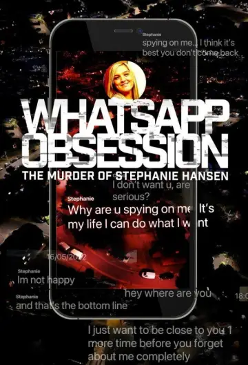 Poster to the movie "WhatsApp Obsession: The Murder of Stephanie Hansen" #791333