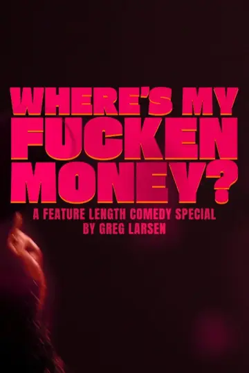 Where's My Fucken Money? Poster
