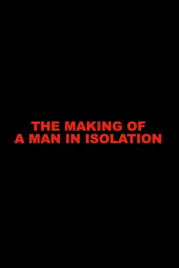 Poster to the movie "The Making of A Man in Isolation" #847241