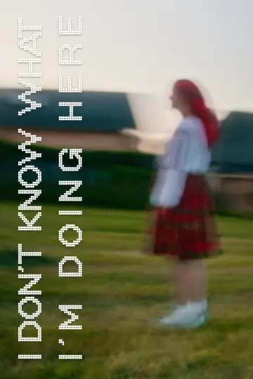I Don't Know What I'm Doing Here Poster