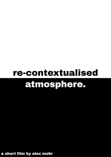 Poster to the movie "Re-Contextualised Atmosphere" #825889