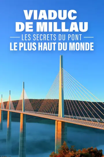 Viaduc de Millau les secrets du pont le plus haut du monde