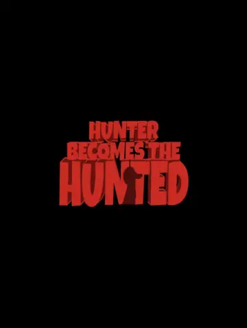 Poster to the movie "The Hunter Becomes The Hunted" #918773