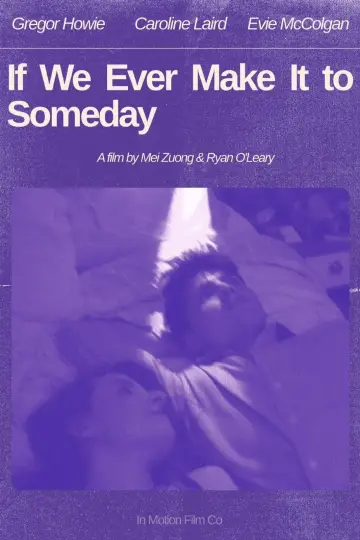 Poster to the movie "If We Ever Make It To Someday" #913037