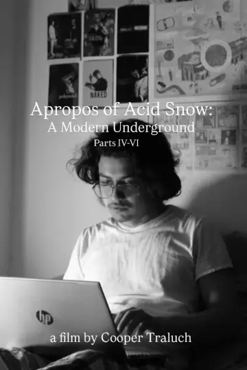 Apropos of Acid Snow: A Modern Underground (Parts IV-VI) Poster