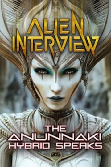 Alien Interview: The Anunnaki Hybrid Speaks Poster