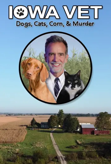 Iowa Vet: Dogs, Cats, Corn, & Murder Poster