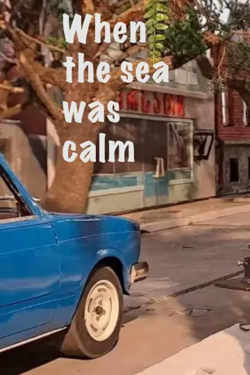 Poster to the movie "When the Sea Was Calm" #957416