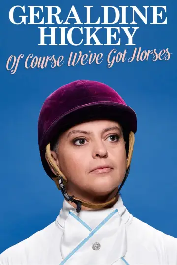 Geraldine Hickey: Of Course We've Got Horses Poster