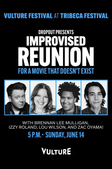 Dropout Presents an Improvised Reunion for a Movie that Doesn’t Exist Poster