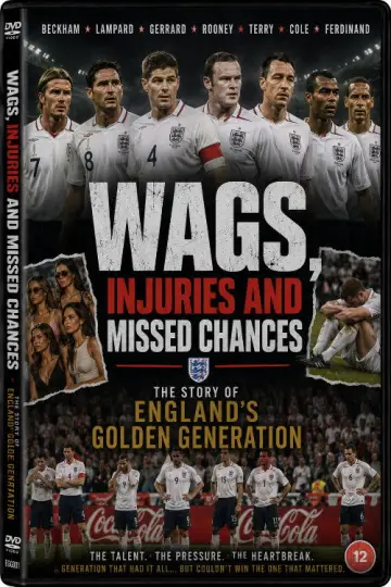 WAGS, injuries and missed chances ¦ The story of England's Golden Generation Poster