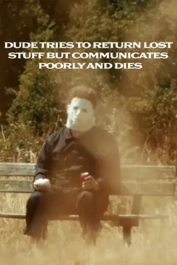Dude Tries To Return Lost Stuff But Communicates Poorly And Dies Poster