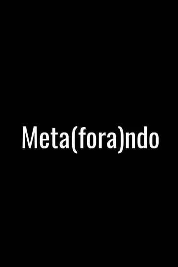Poster to the movie "Meta(fora)ndo" #1229998