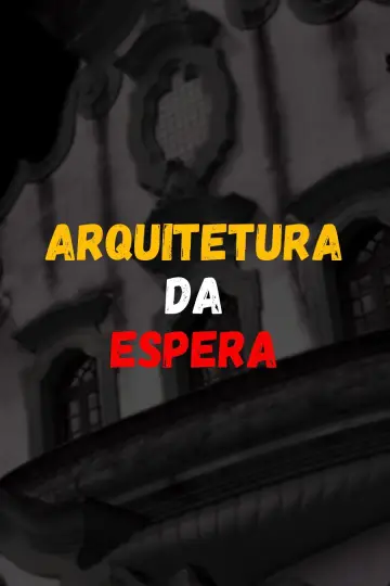 Arquitetura da Espera Poster