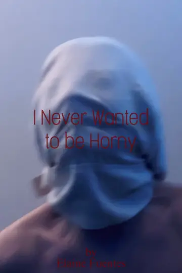 Poster to the movie "I Never Wanted to be Horny" #1798939