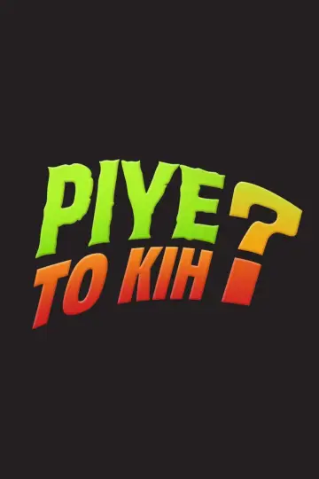Piye To Kih? Poster
