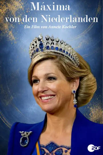 Fulltime Job: Queen! Máxima of the Netherlands Poster