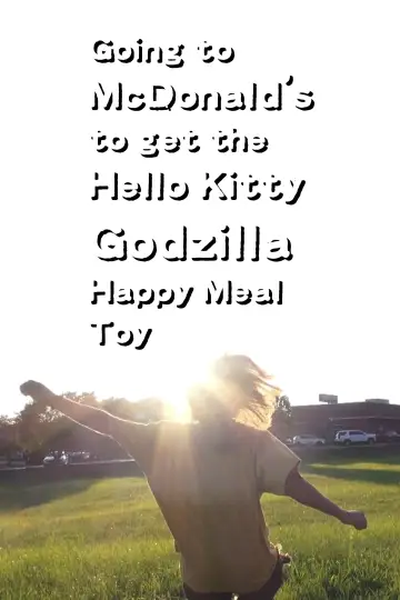 Going to McDonald's to get the Hello Kitty Godzilla Happy Meal Toy Poster