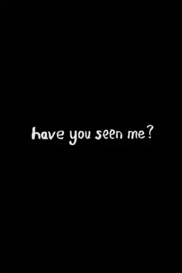 have you seen me? Poster