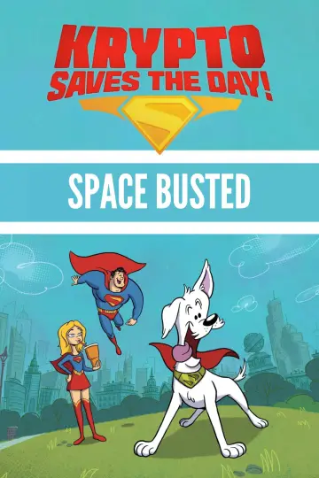 Poster to the movie "Krypto Saves the Day!: Space Busted" #1746414