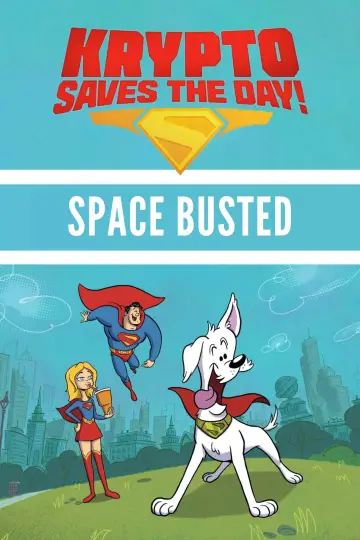 Poster to the movie "Krypto Saves the Day!: Space Busted" #1746415