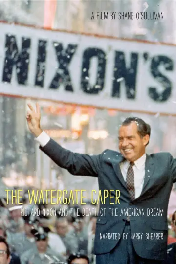 The Watergate Caper: Richard Nixon and the Death of the American Dream Poster
