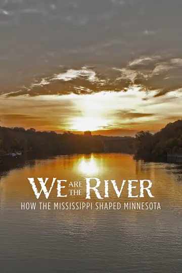 We Are the River: How the Mississippi Shaped Minnesota Poster