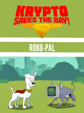 Poster to the movie "Krypto Saves the Day!: Robo-Pal" #1878842