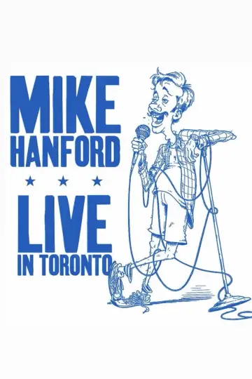Mike Hanford: LIVE IN TORONTO Poster