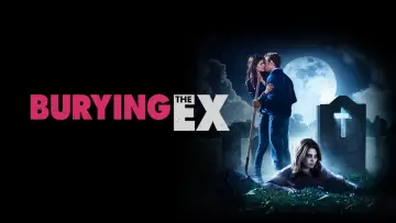Backdrop to the movie "Burying the Ex" #1027086